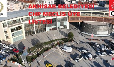 Akhisar'da CHP'nin Belediye Meclis Üyeleri Listesi Belli Oldu