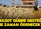 Hububat ekicisi kalan Mazot ve Gübre Desteklemelerini bekliyor.