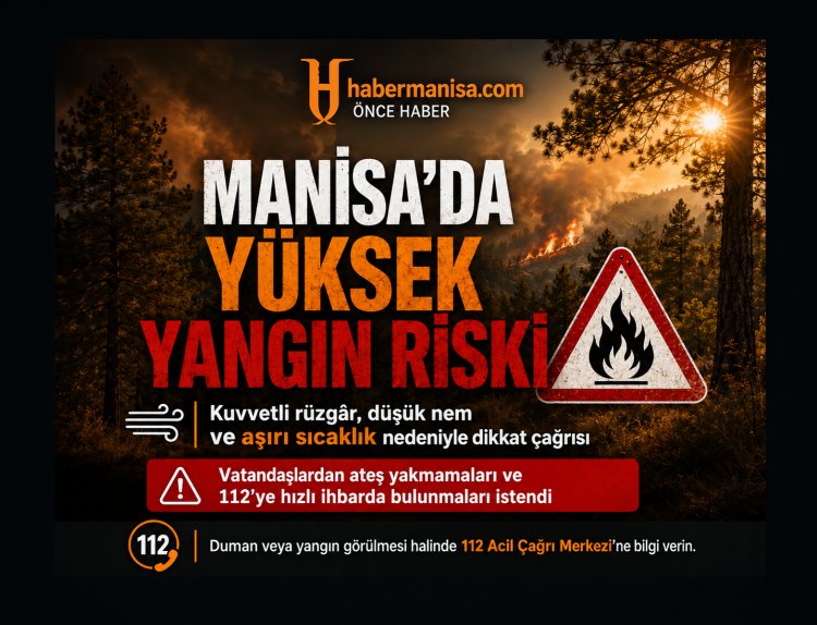 Manisa’da Yüksek Yangın Riski Uyarısı