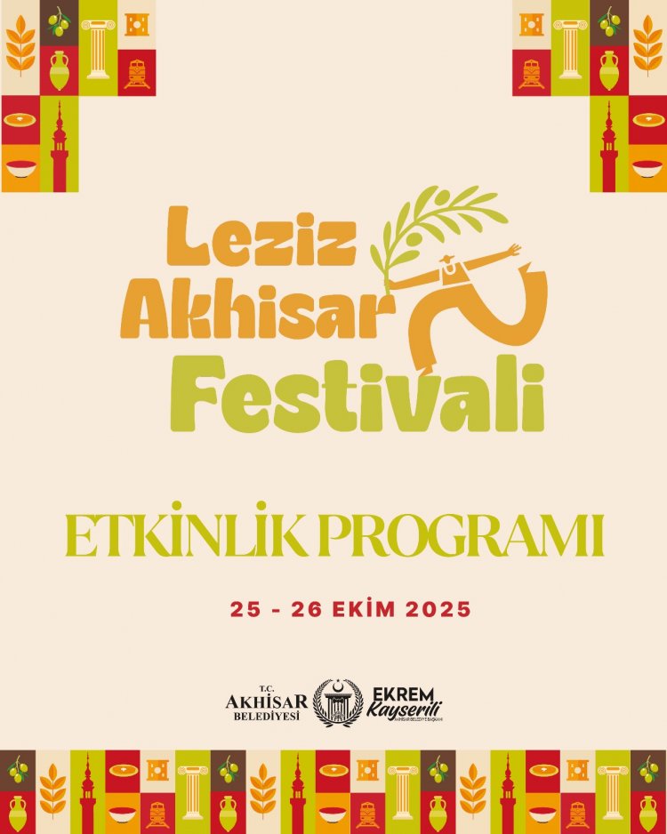 AKHİSAR’DA İLK KEZ GERÇEKLEŞTİRİLECEK OLAN LEZİZ AKHİSAR FESTİVALİ BAŞLIYOR