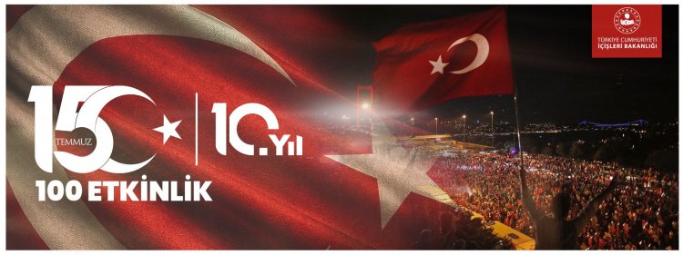 İçişleri Bakanlığı’ndan 15 Temmuz’un 10. Yılına Özel 100 Programlık Anma Seferberliği