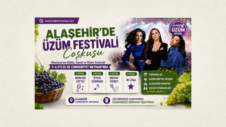 Alaşehir’de Uluslararası Kültür, Sanat ve Üzüm Festivali Başlıyor